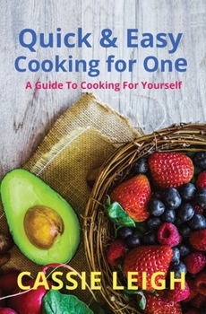 Paperback Quick & Easy Cooking for One: A Guide to Cooking For Yourself Book