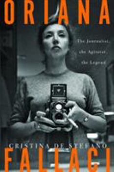 Hardcover Oriana Fallaci: The Journalist, the Agitator, the Legend Book