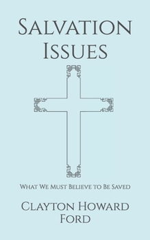 Paperback Salvation Issues: What We Must Believe to Be Saved Book