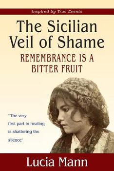 Paperback The Sicilian Veil of Shame: Rememberance is a Bitter Fruit Book