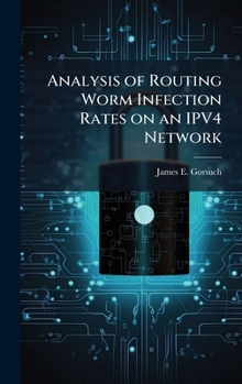 Hardcover Analysis of Routing Worm Infection Rates on an IPV4 Network Book
