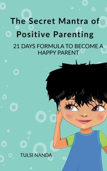 Paperback The Secret Mantra of Positive Parenting Book