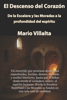 El Descenso del Corazón: De la Escalera y las Moradas a la Profundidad del Espíritu. (Spanish Edition)