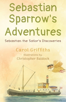 Paperback Sebastian Sparrow's Adventures: Sebastian the Sailor's Discoveries Book