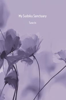 Paperback My Sudoku Sanctuary: Tune in - A Self-Aware Mindfulness Sudoku Journal Book