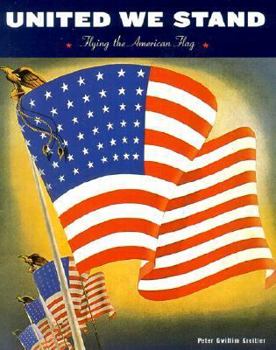 Paperback United We Stand: Flying the American Flag Book