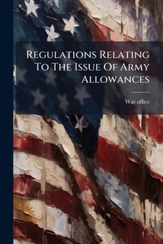 Paperback Regulations Relating To The Issue Of Army Allowances Book