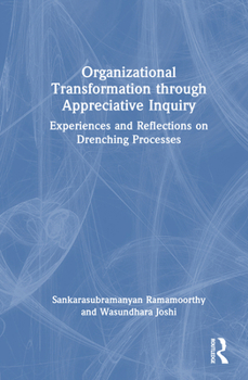 Hardcover Organizational Transformation through Appreciative Inquiry: Experiences and Reflections on Drenching Processes Book