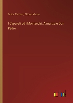 Paperback I Capuleti ed i Montecchi. Almanza e Don Pedro [Italian] Book