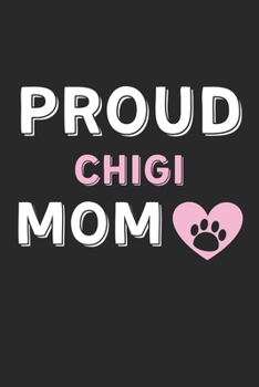 Paperback Proud Chigi Mom: Lined Journal, 120 Pages, 6 x 9, Chigi Dog Mom Gift Idea, Black Matte Finish (Proud Chigi Mom Journal) Book