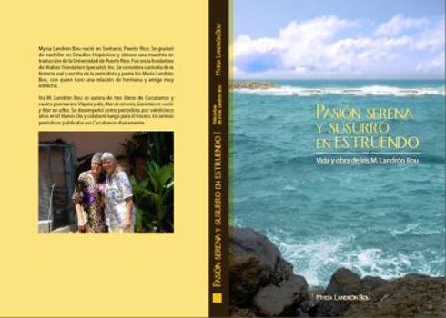 Paperback Pasión serena y susurro en estruendo: Vida y obra de Iris M. Landron (Spanish Edition) [Spanish] Book