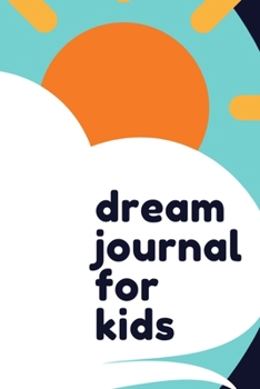 Paperback Dream Journal for Kids: Dream Journal Diary for Kids - Lined Notebook with Prompts Dream Definitions and Interpretation Book