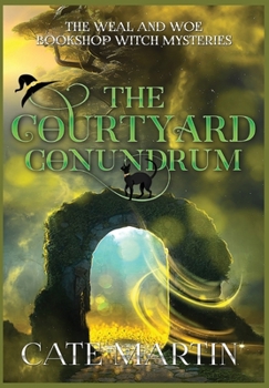 Hardcover The Courtyard Conundrum: A Weal & Woe Bookshop Witch Mystery Book