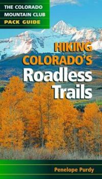 Paperback Hiking Colorado's Roadless Trails: A Colorado Mountian Club Pack Guide Book