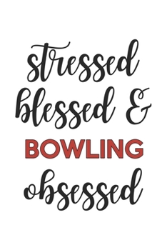 Paperback Stressed Blessed and Bowling Obsessed Bowling Lover Bowling Obsessed Notebook A beautiful: Lined Notebook / Journal Gift,, 120 Pages, 6 x 9 inches, Pe Book