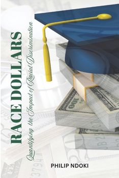 Paperback Race Dollars: Quantifying the Impact of Racial Discrimination Book