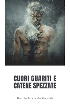 Paperback Cuori guariti e catene spezzate [Italian] Book