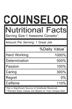 Councelor: Councelor Gift - Funny Notebook Journal Featuring Nutritional Facts About Councelor