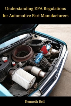 Paperback Understanding EPA Regulations for Automotive Part Manufacturers Book