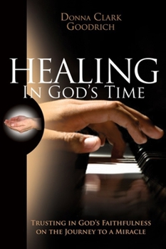 Paperback Healing in God's Time: Trusting in God's Faithfulness on the Journey to a Miracle Book