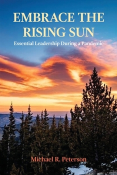 Paperback Embrace the Rising Sun: Essential Leadership During a Pandemic Book
