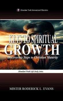 Keys to Spiritual Growth: Discovering Steps to Christian Maturity