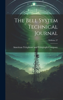 Hardcover The Bell System Technical Journal; Volume 27 Book