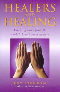 Hardcover Healers and Healing: Amazing Cases from the World's Best Known Healers Book