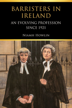 Hardcover Barristers in Ireland: An Evolving Profession Since 1921 Book