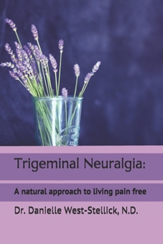 Paperback Trigeminal Neuralgia: A natural approach to successful nerve pain management Book