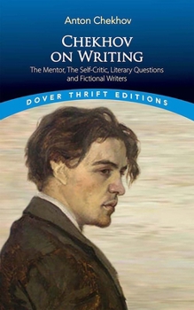 Paperback Chekhov on Writing: The Mentor, the Self-Critic, Literary Questions and Fictional Writers Book