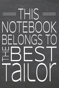 This Notebook Belongs To The Best Tailor: Tailor Dot Grid Notebook, Planner or Journal | 110 Dotted Pages | Office Equipment, Supplies | Funny Tailor Gift Idea for Christmas or Birthday