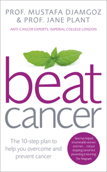 Paperback Beat Cancer: The 10-Step Plan to Help You Overcome and Prevent Cancer Book