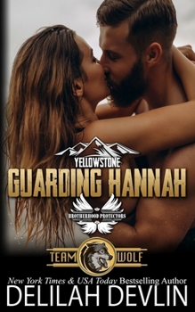 Guarding Hannah: Brotherhood Protectors World - Book #2 of the Team Wolf