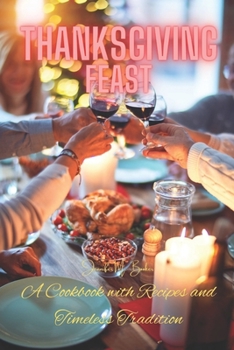 Paperback Thanksgiving Feast: A Cookbook with Recipes and Timeless Tradition Book
