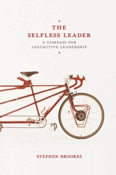 Paperback The Selfless Leader: A Compass for Collective Leadership Book