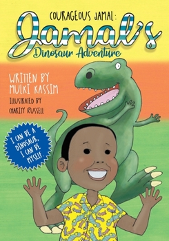 Paperback Courageous Jamal: Jamal's Dinosaur Adventure: I Can be a Dinosaur, I Can be Myself Book