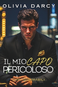 Mi Jefe Peligroso: Romance con un jefe poderoso: Un ardiente juego de chantaje y pasión (Jefes Insoportables) (Spanish Edition) - Book #2 of the Jefes insoportables