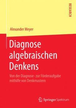 Paperback Diagnose Algebraischen Denkens: Von Der Diagnose- Zur Förderaufgabe Mithilfe Von Denkmustern [German] Book