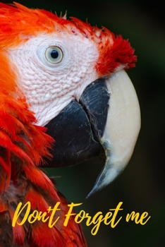 Paperback Don't Forget Me: Red macaw parrot.Internet Password Logbook with alphabetical tabs.Personal Address of websites, usernames, passwords n [Large Print] Book