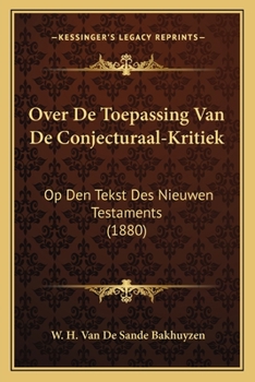 Paperback Over De Toepassing Van De Conjecturaal-Kritiek: Op Den Tekst Des Nieuwen Testaments (1880) [Dutch] Book