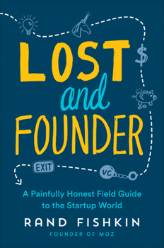 Hardcover Lost and Founder: A Painfully Honest Field Guide to the Startup World Book