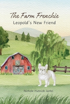 Paperback The Farm Frenchie: Leopold's New Friend Book