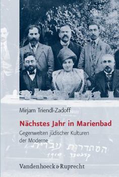 Nächstes Jahr in Marienbad: Gegenwelten Jüdischer Kulturen der Moderne