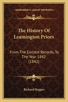 Paperback The History Of Leamington Priors: From The Earliest Records, To The Year 1842 (1842) Book