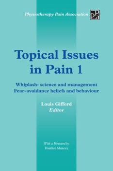 Paperback Topical Issues in Pain 1: Whiplash: Science and Management Fear-Avoidance Beliefs and Behaviour Book