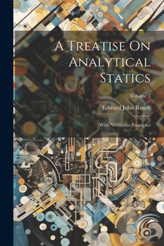 Paperback A Treatise On Analytical Statics: With Numerous Examples; Volume 2 Book
