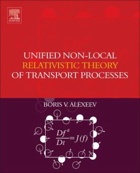 Paperback Unified Non-Local Relativistic Theory of Transport Processes Book
