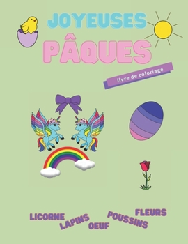 Paperback Joyeuses P?ques, livre de coloriage.: Licorne, lapins, oeufs, poussins, fleurs. [French] Book