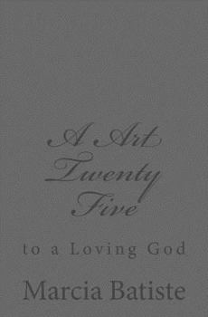 Paperback A Art Twenty Five: to a Loving God Book